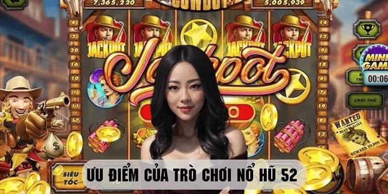 Lý do khiến nổ hũ 52 được lòng cộng đồng người chơi